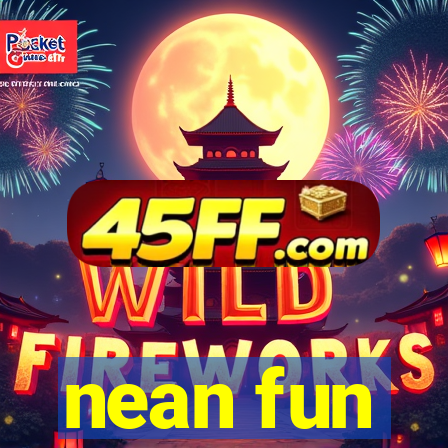 nean fun